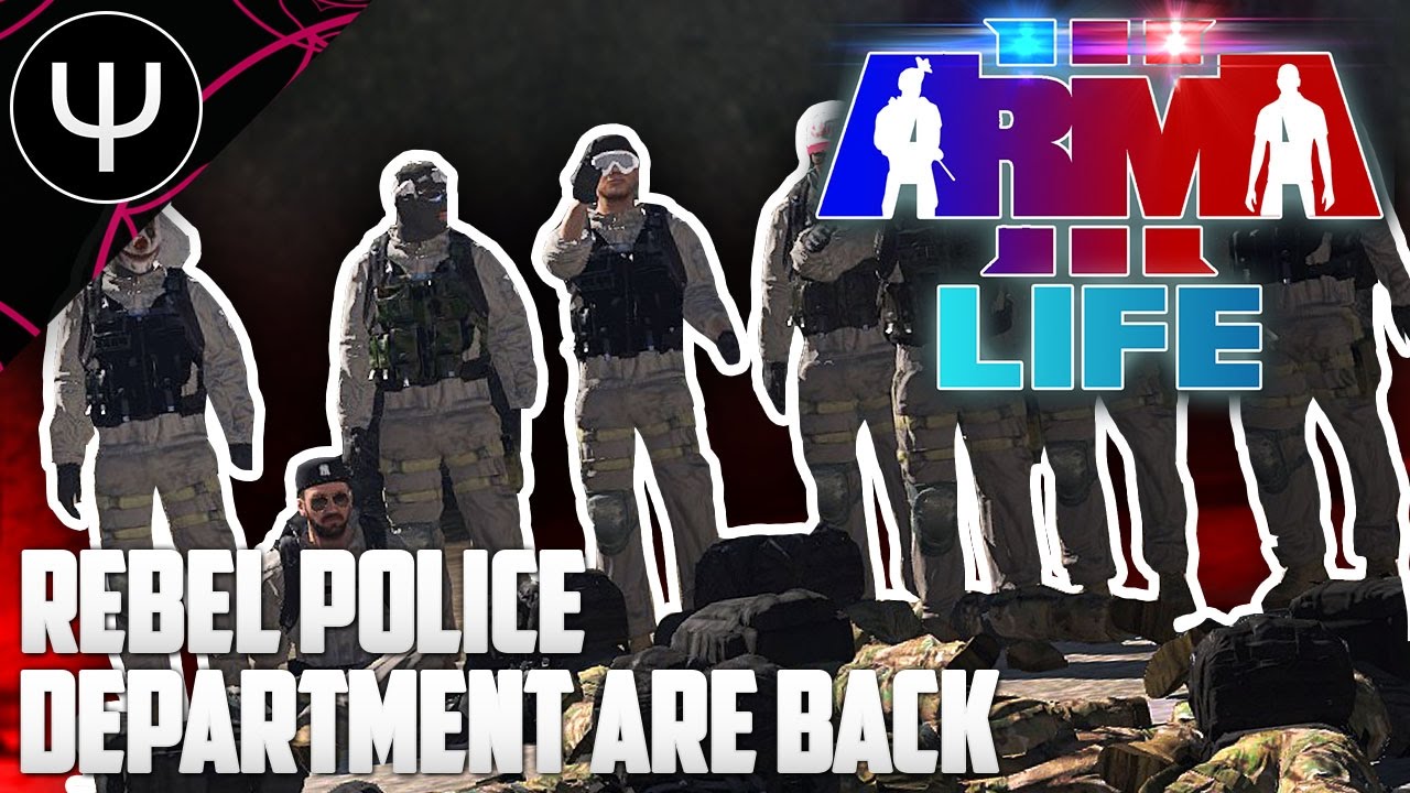 ARMA 3: Life Mod — Rebel Police Department are Back!