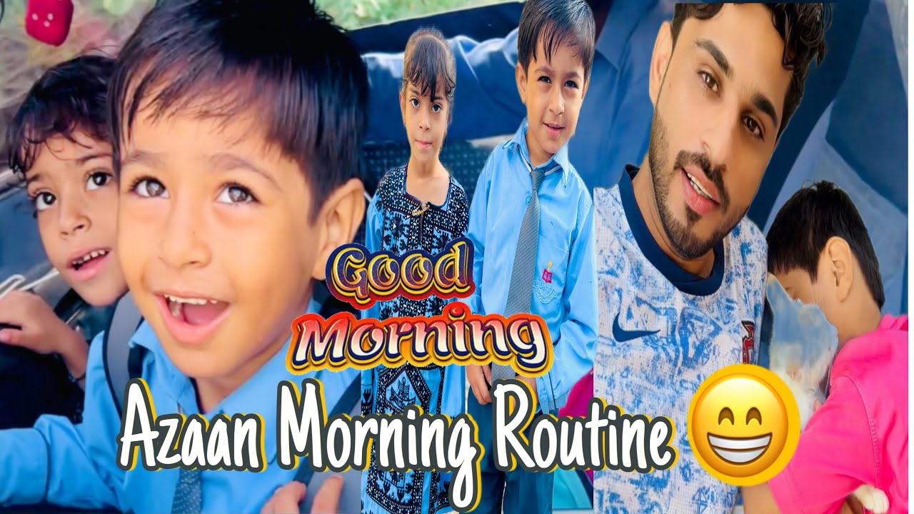 Azaan Morning School Routine..😁
