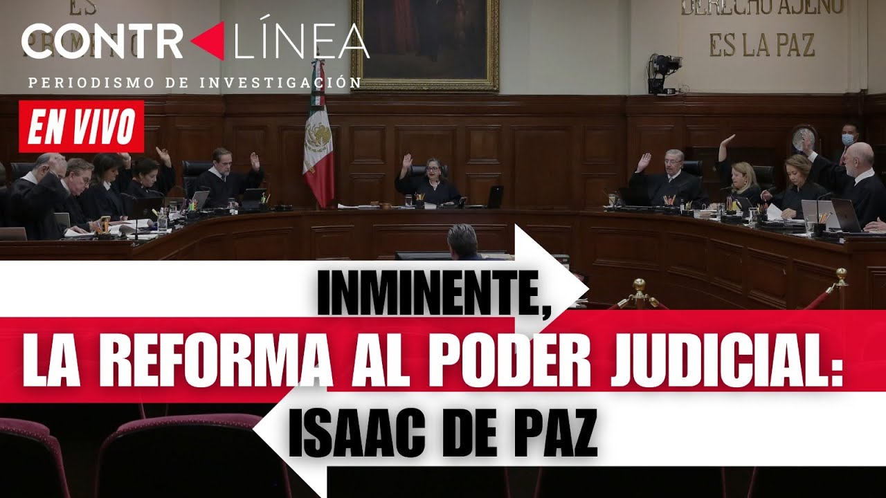 En Vivo | Inminente, la reforma al Poder Judicial: Isaac de Paz