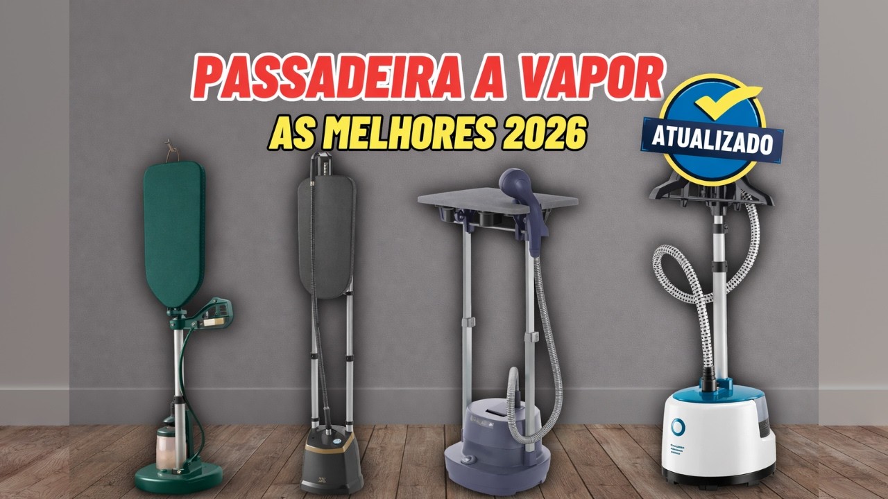 Melhor Passadeira a Vapor Vertical: Veja Qual Vale Mais a Pena Comprar 2026