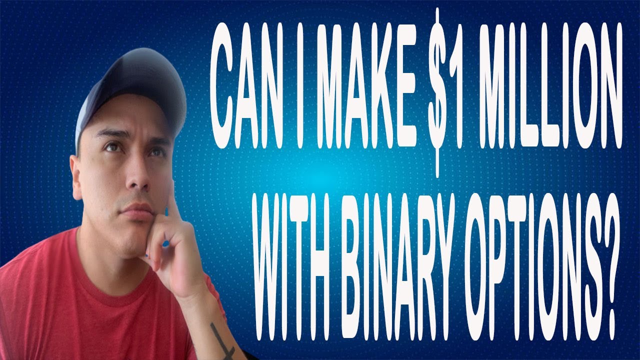 Can I make $1 Million with Binary Options?