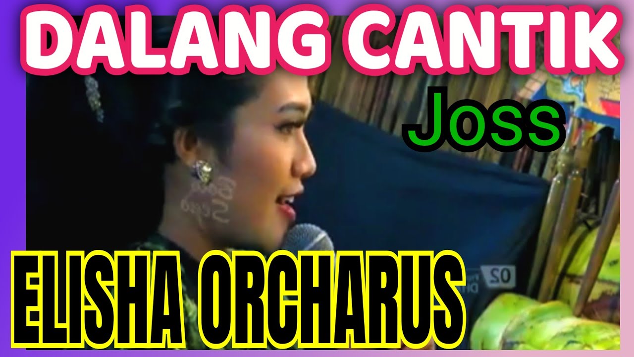 DALANG WANITA JUGA SINDEN TERBAIK// ELISHA ORCHARUS