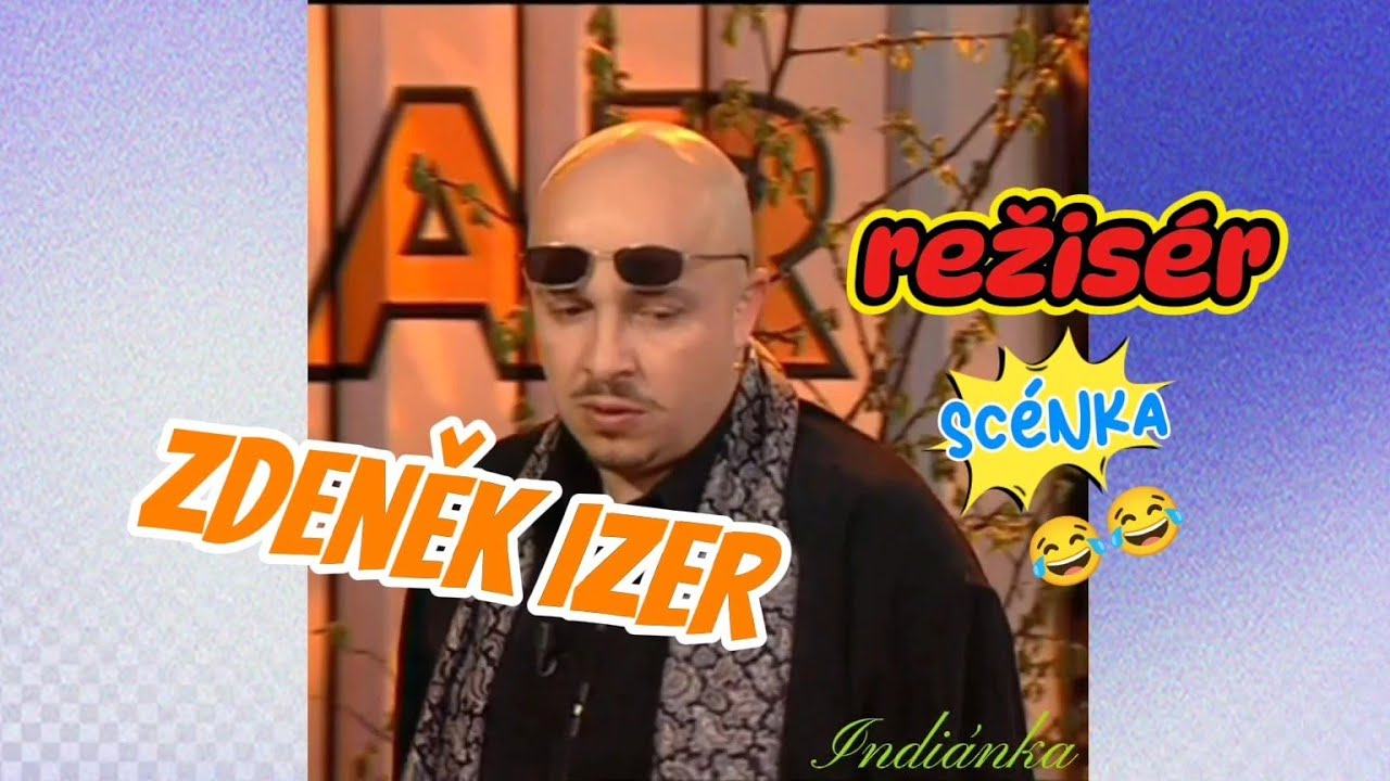 Zdeněk IZER : Režisér 🤣🤣 Top scénka