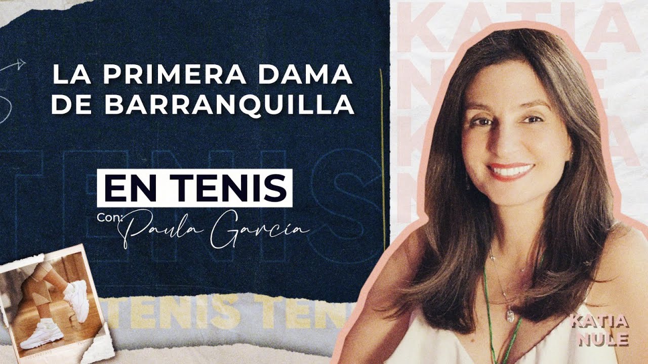 Katia Nule, la Primera dama de Barranquilla, apostó a las segundas oportunidades y ganó | En Tenis