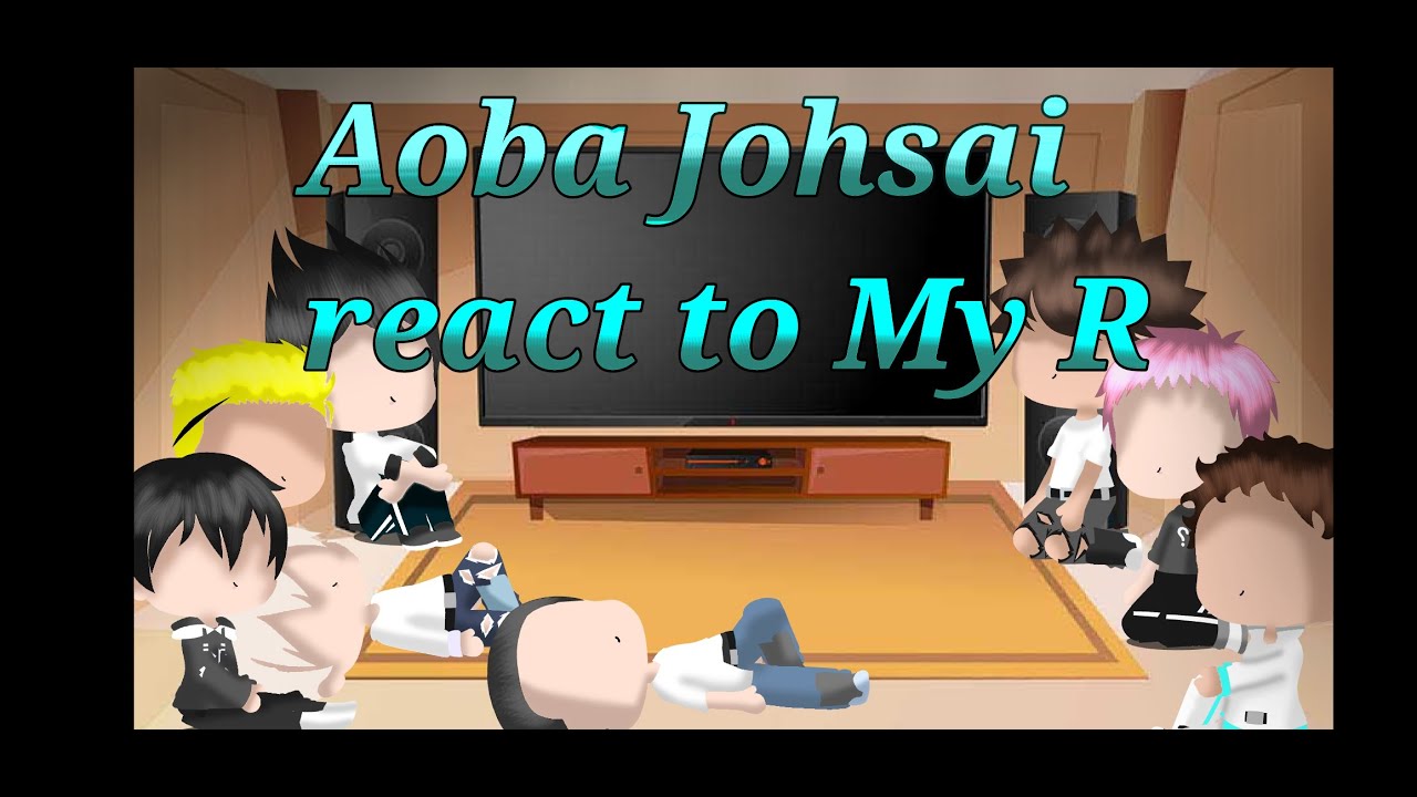 Aoba Johsai reacts to My R // Enjoy ^^