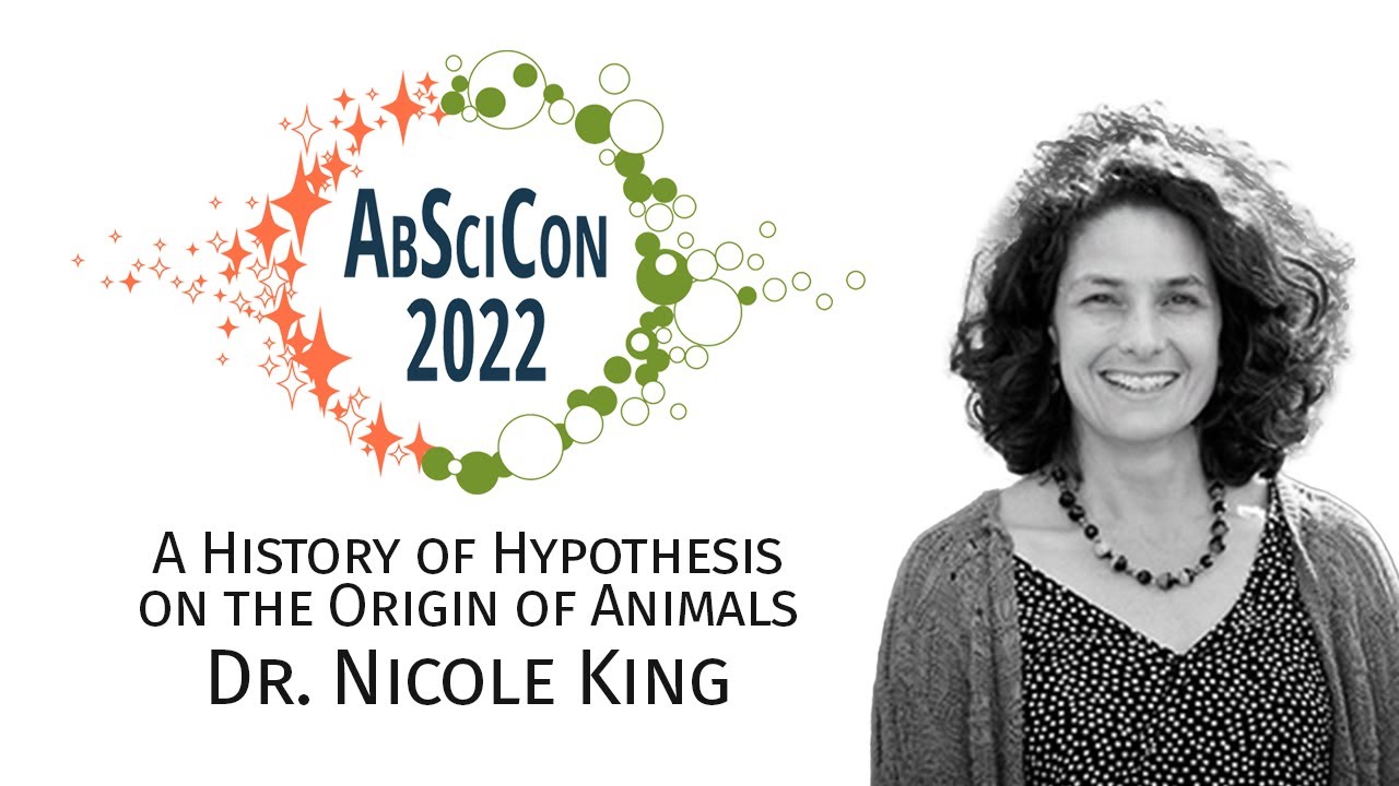 AbSciCon 2022: Plenary: Dr. Nicole King, A History of Hypothesis on the Origin of Animals