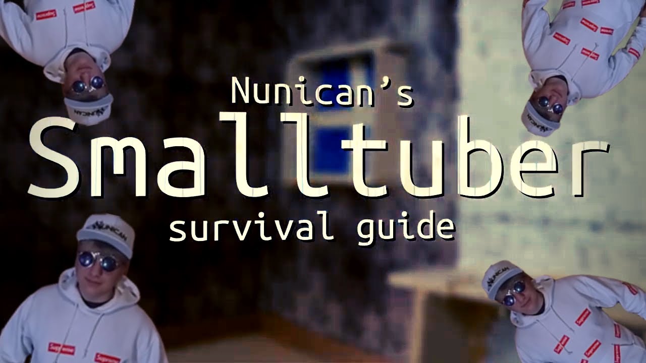 Smalltuber Survival Guide