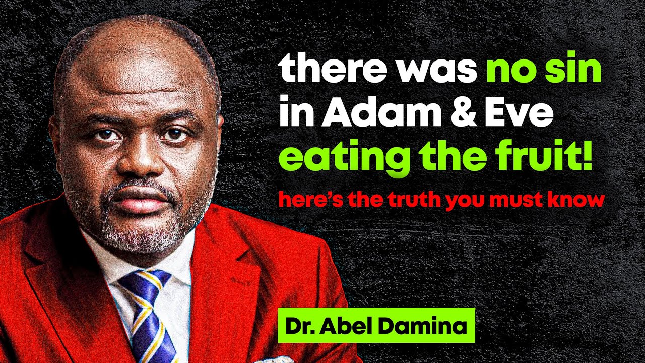 There was no Sin in Adam & Eve eating the Fruit - Abel Damina Sermons
