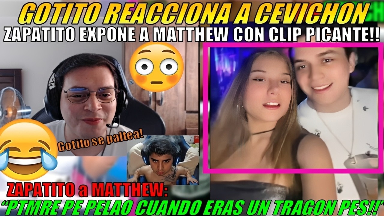 🤣MATTHEW reacciona a CEVICHON | ZAPATITO expone VIDEO de GOTITO cuando era TRAGÓN PES 🤣