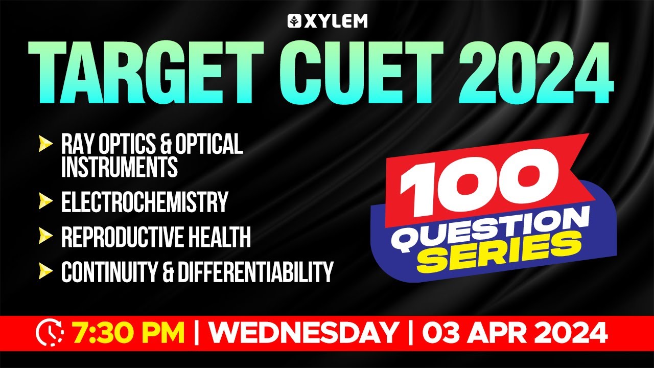 Target CUET 2024 - 100 Questions Series - Ray Optics & Optical Instruments | Xylem CUET
