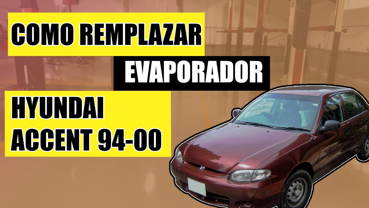 COMO REMPLAZAR EVAPORADOR A HYUNDAI ACCENT 1994-2000