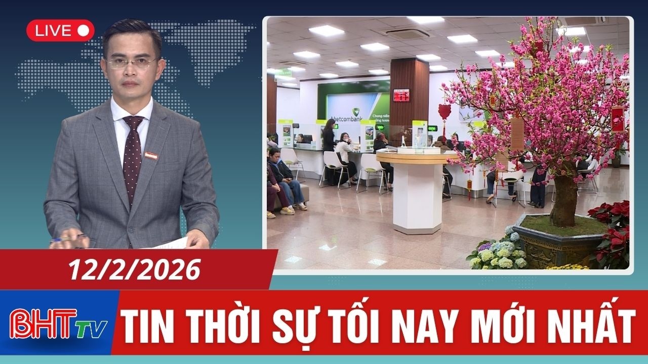 🔴 Thời sự tối 12/2: Ngành Ngân hàng chủ động cung ứng tiền mặt dịp Tết