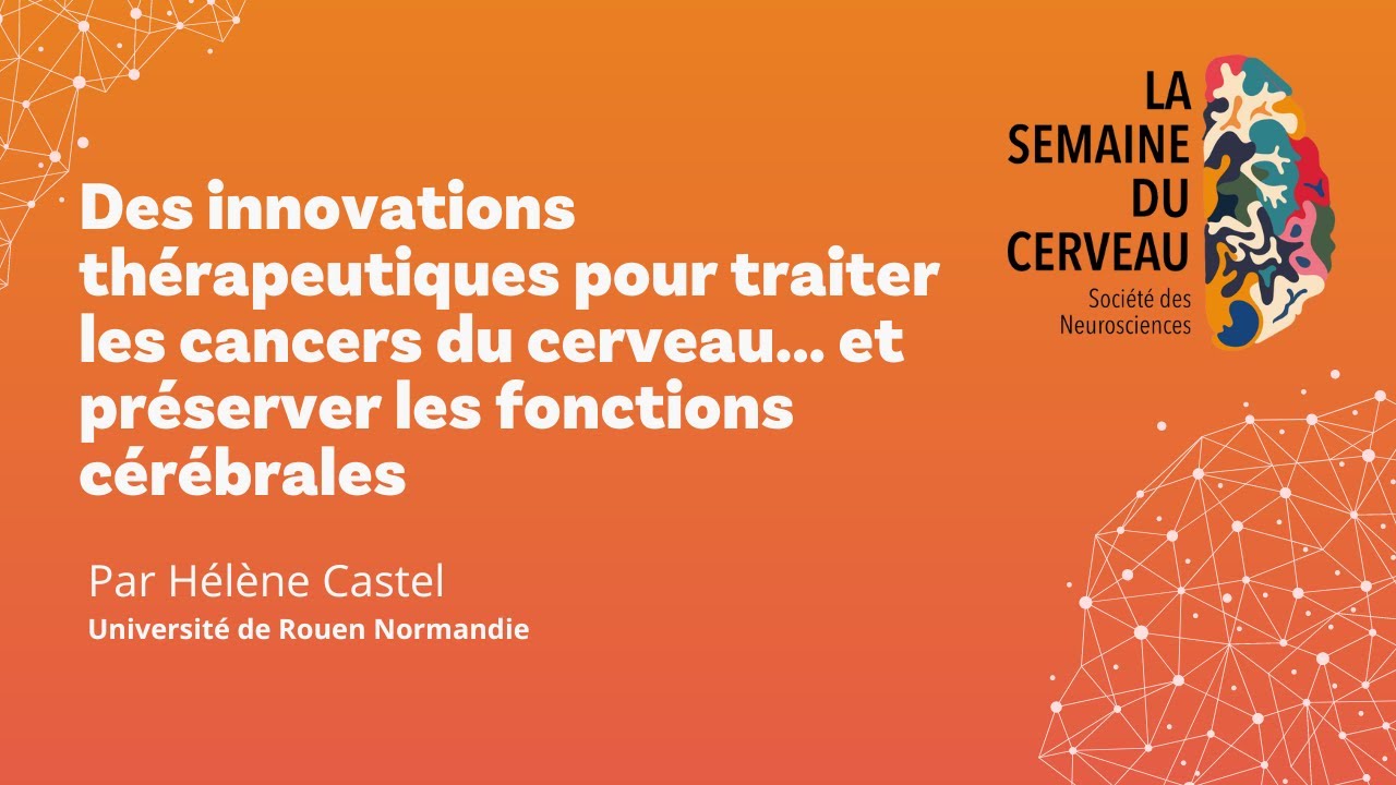 Des innovations thérapeutiques pour traiter les cancers du cerveau par Hélène Castel
