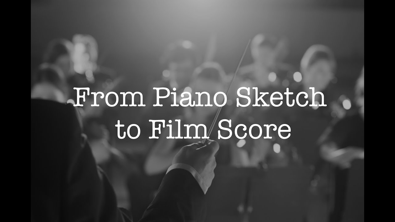 From Piano Sketch to Film Score: What Experience Teaches You