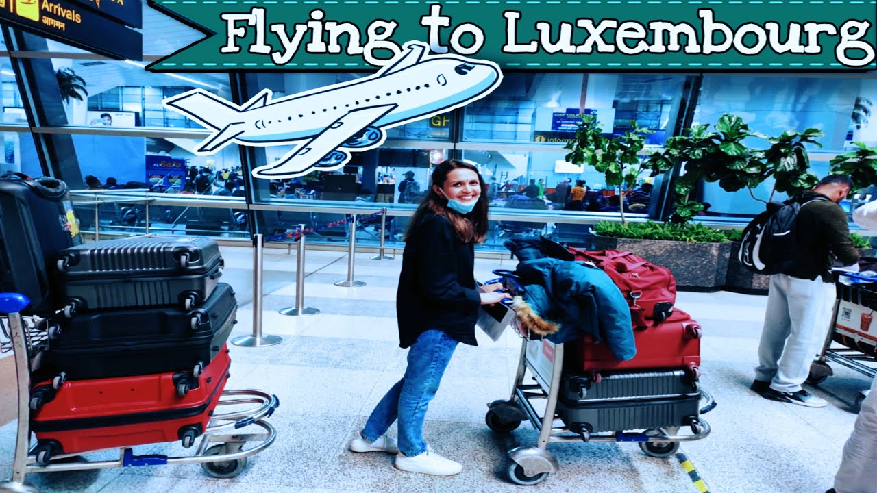 India to Luxembourg II Flight II Immigration Process - All you need to know II Theescapeplans Vlog#8