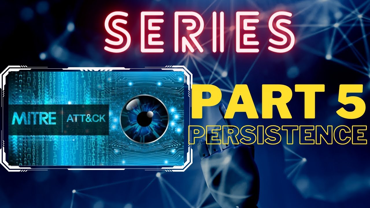 Mitre ATT&CK Tactics, Techniques and Mitigations Series: Part 5 Persistence