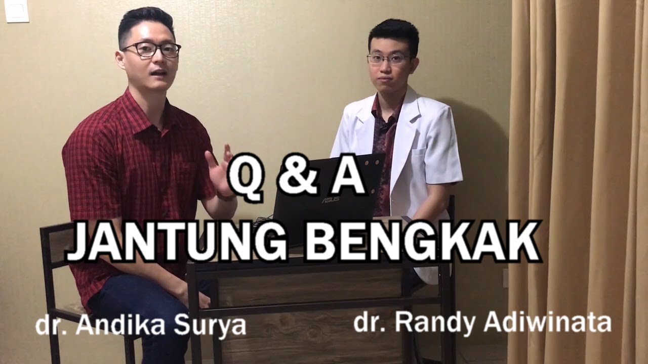 [Tanya Jawab Bersama Dokter] 8 Pertanyaan Pasien Terbanyak Tentang JANTUNG BENGKAK