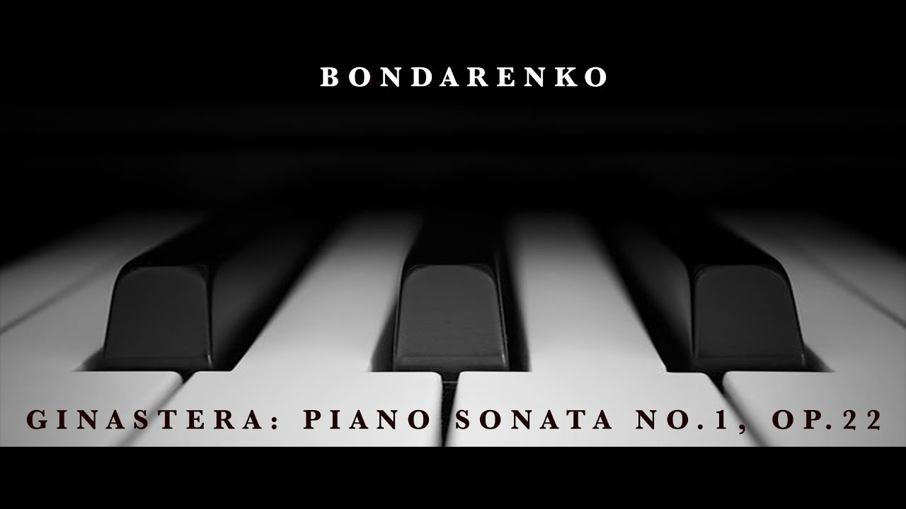 Ginastera: Piano Sonata No.1, op.22 - Anton Bondarenko, piano