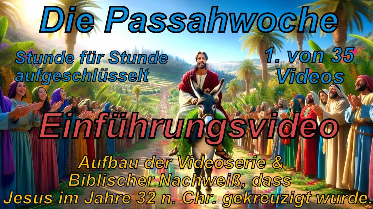🐟 Die Passahwoche Stunde für Stunde aufgeschlüsselt. 1 von 35. Jesus Kreuzigungsjahr ist 32 n.Chr.