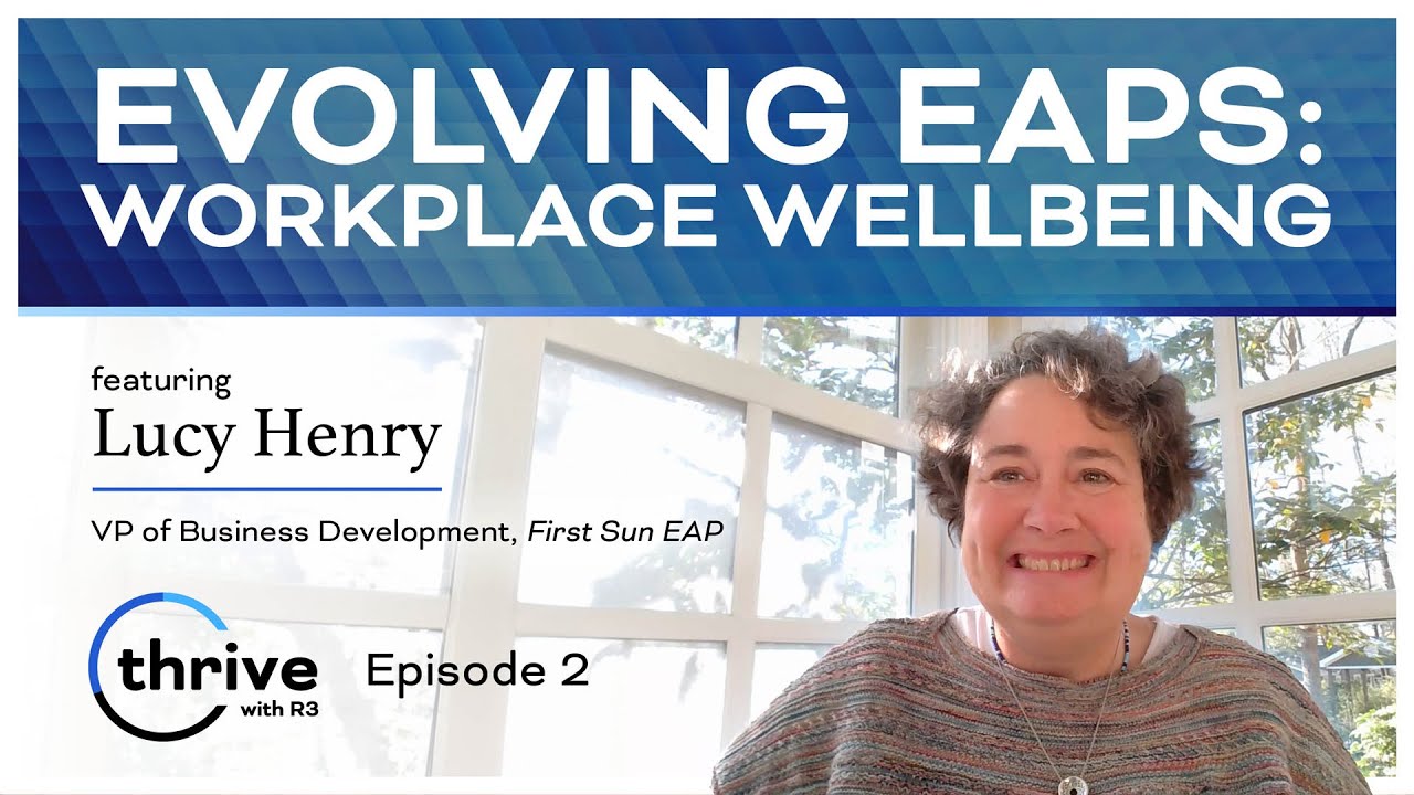 Evolving EAPs: Workplace Wellbeing | Thrive with R3