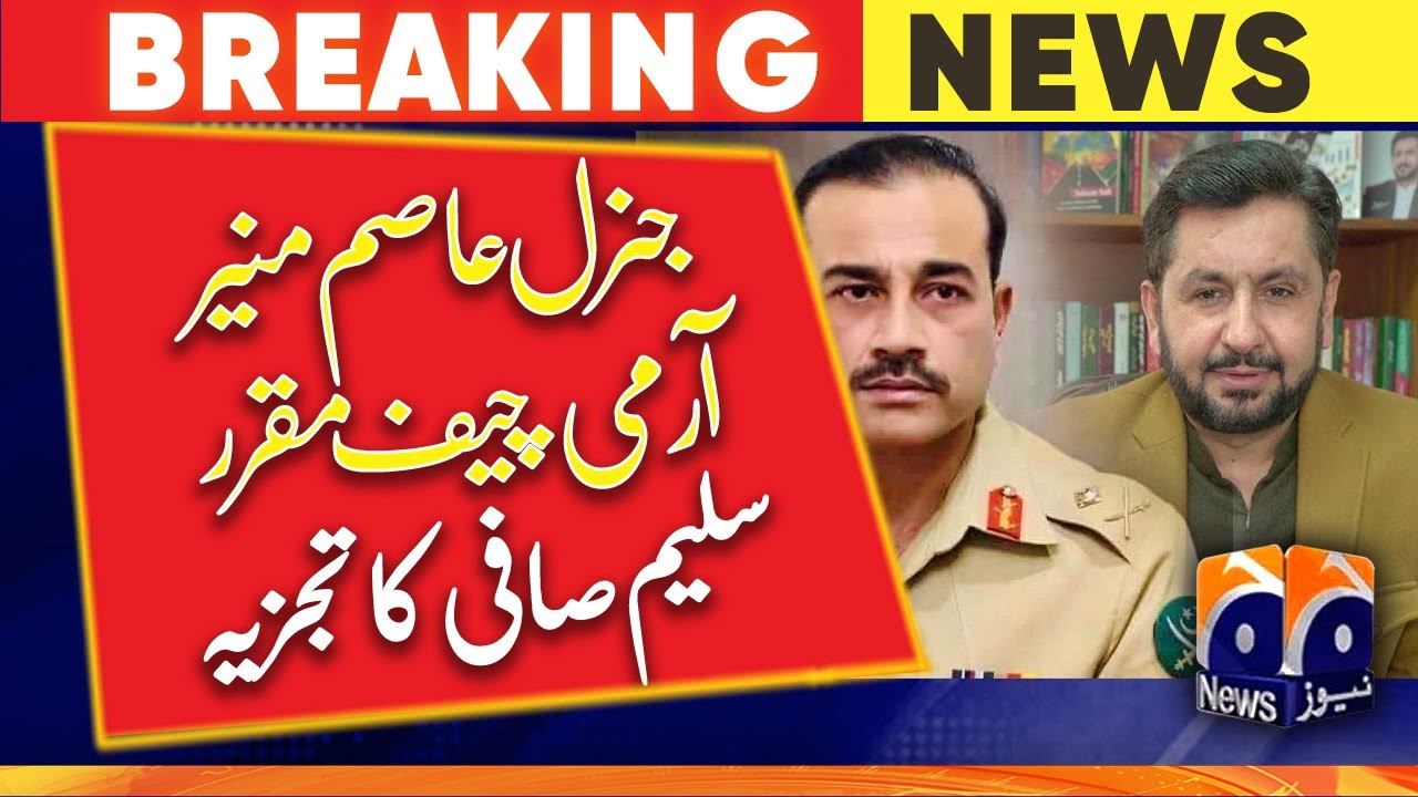 Analysis of Saleem Safi on General Asim Munir appointed Army Chief - Geo News