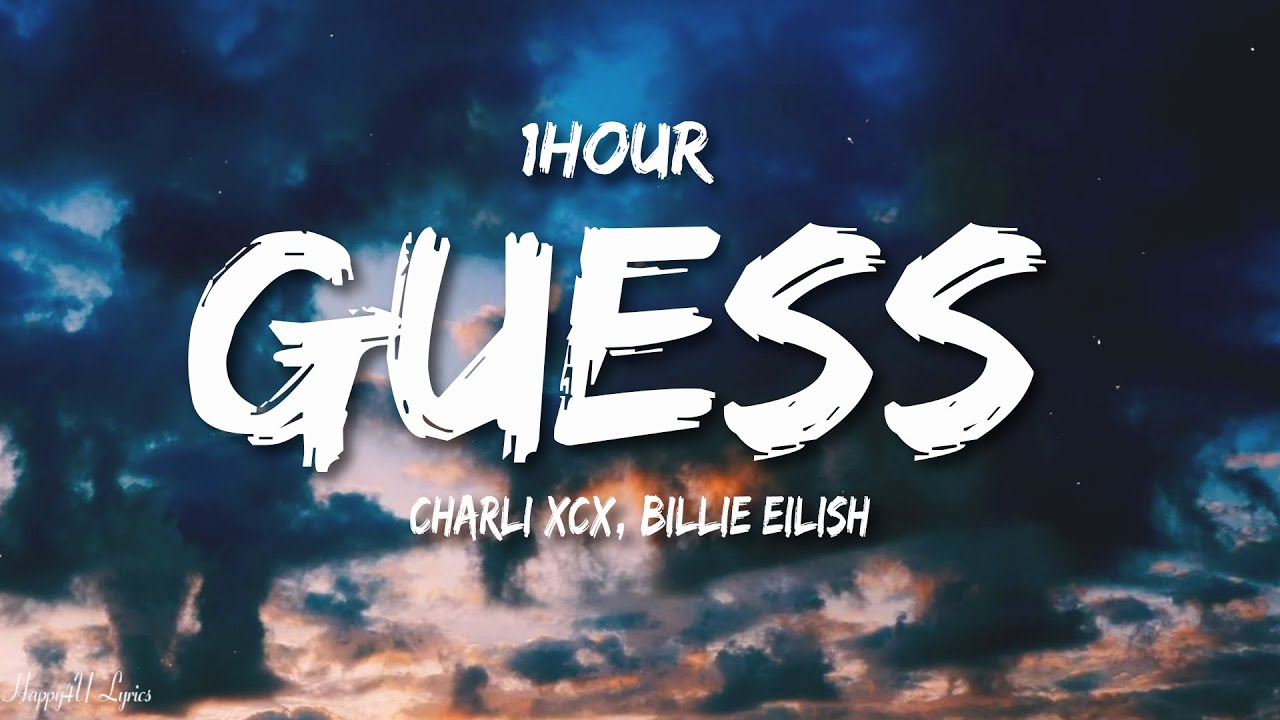 Charli xcx - Guess (Lyrics) ft. Billie Eilish [1HOUR]