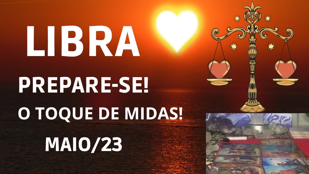❤♎️LIBRA SE PREPARE!💣 TOQUE DE MIDAS🔥FIM DA ESPERA! LEITURA GERAL MAIO/23. 