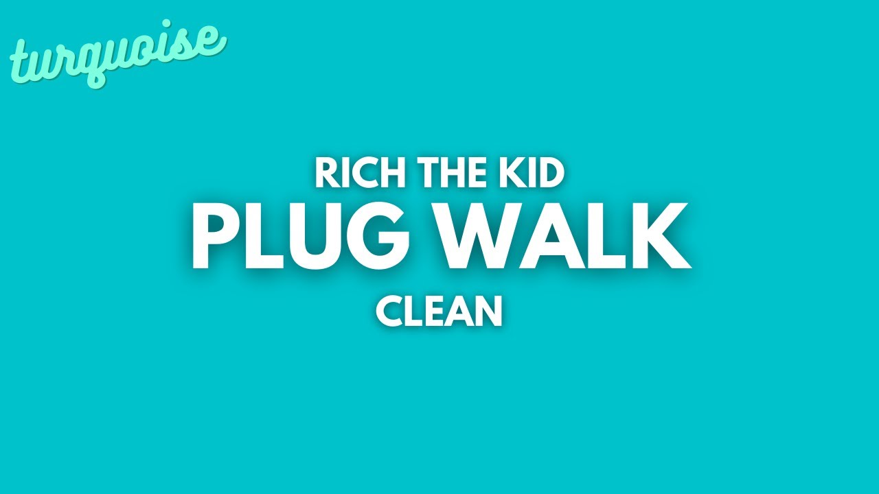 Rich The Kid - Plug Walk (Clean + Lyrics)
