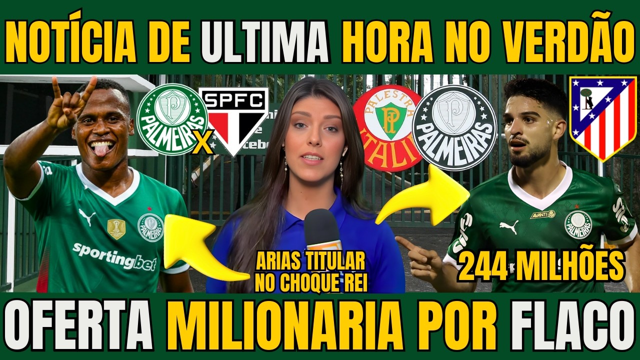 SAIU AGORA! GIGANTE ESPENHOL FAZ OFERTA MILHONARIA POR FLACO E DATA DEFINIDA DA SEMI FINAL