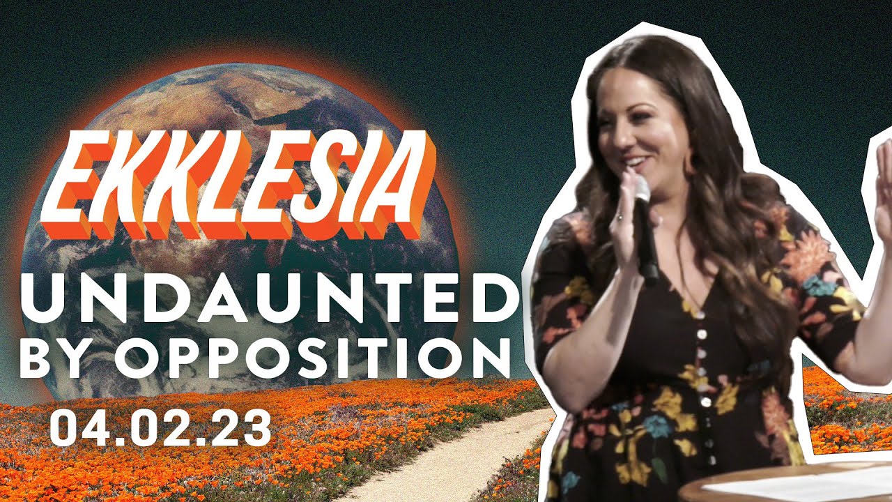 Ekklesia Pt 8 Undaunted By Opposition | Jennifer Toledo | Expression58