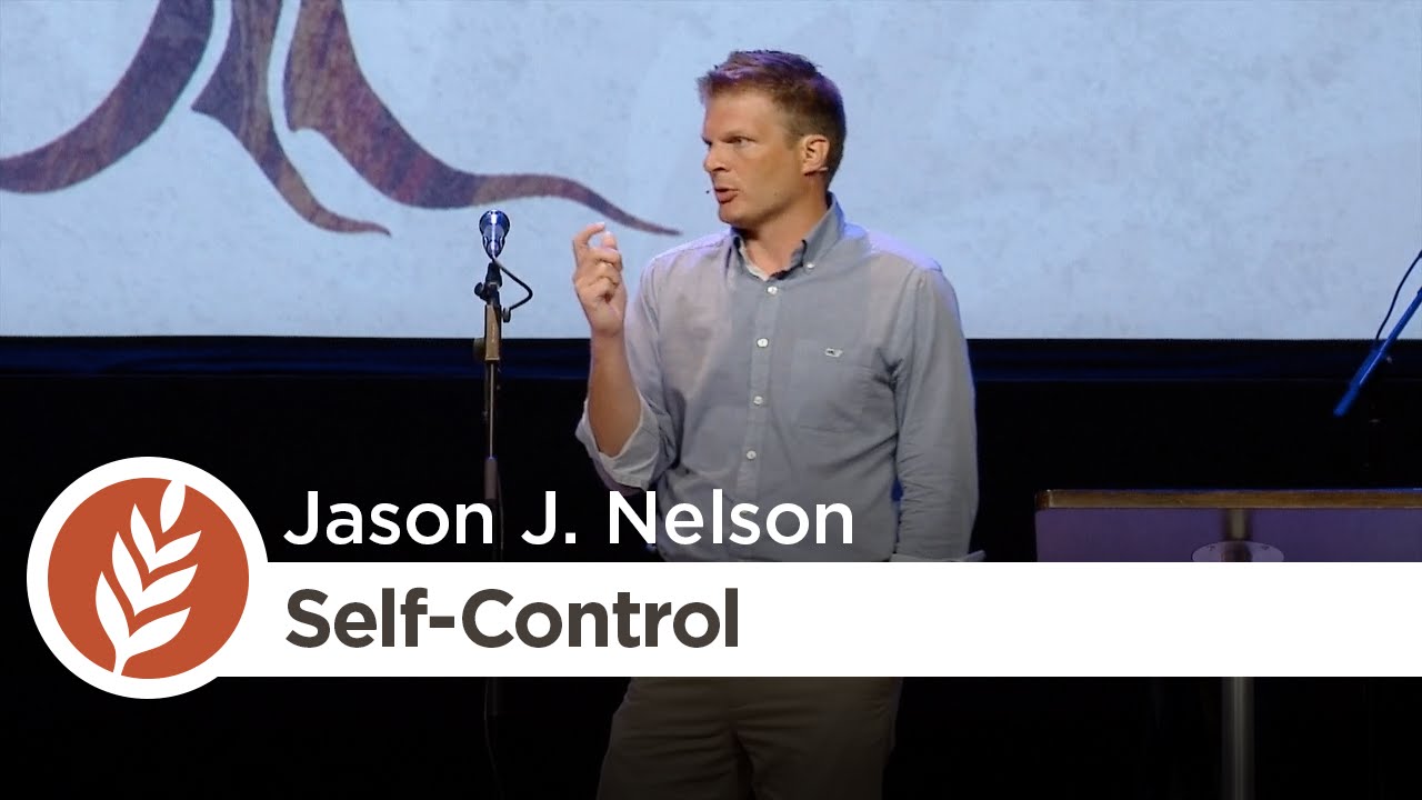 Fruit of the Spirit: Self-Control | Jason J. Nelson