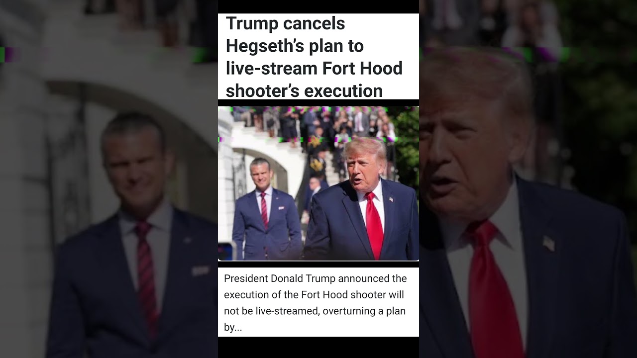 Trump cancels Hegseth's plan to live-stream Fort Hood shooter's execution