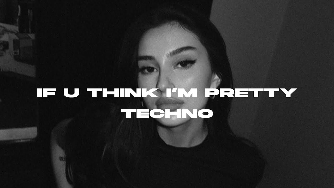 If You Think Im Pretty (TECHNO)