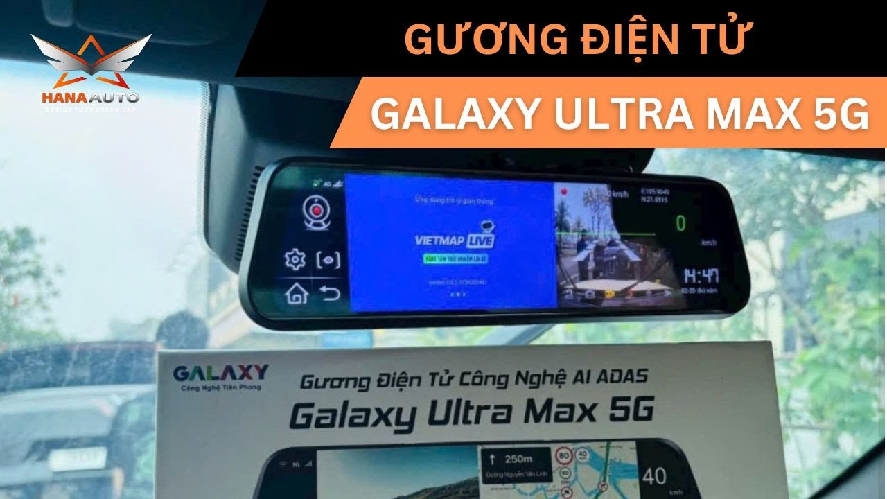 Gương Điện Tử Galaxy Ultra Max 5G Tích hợp Cảnh Báo ADAS Cảnh Báo Phạt Nguội | HANA AUTO