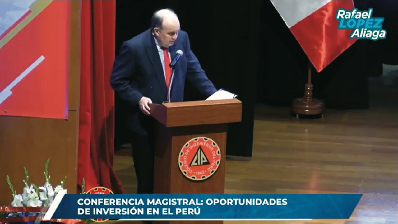 OPORTUNIDADES DE INVERSION EN EL PERU: ING. RAFAEL LOPEZ ALIAGA