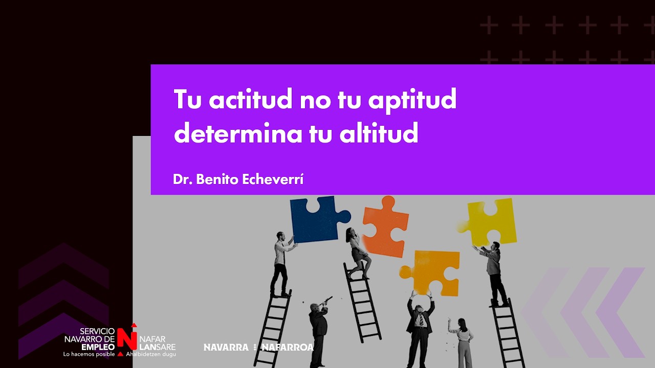 Tu actitud no tu aptitud determina tu altitud | Dr. Benito Echeverría