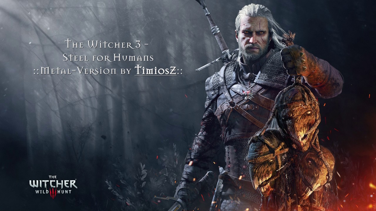 The Witcher 3 -  Steel for Humans ::Metal-Version by TimiosZ::