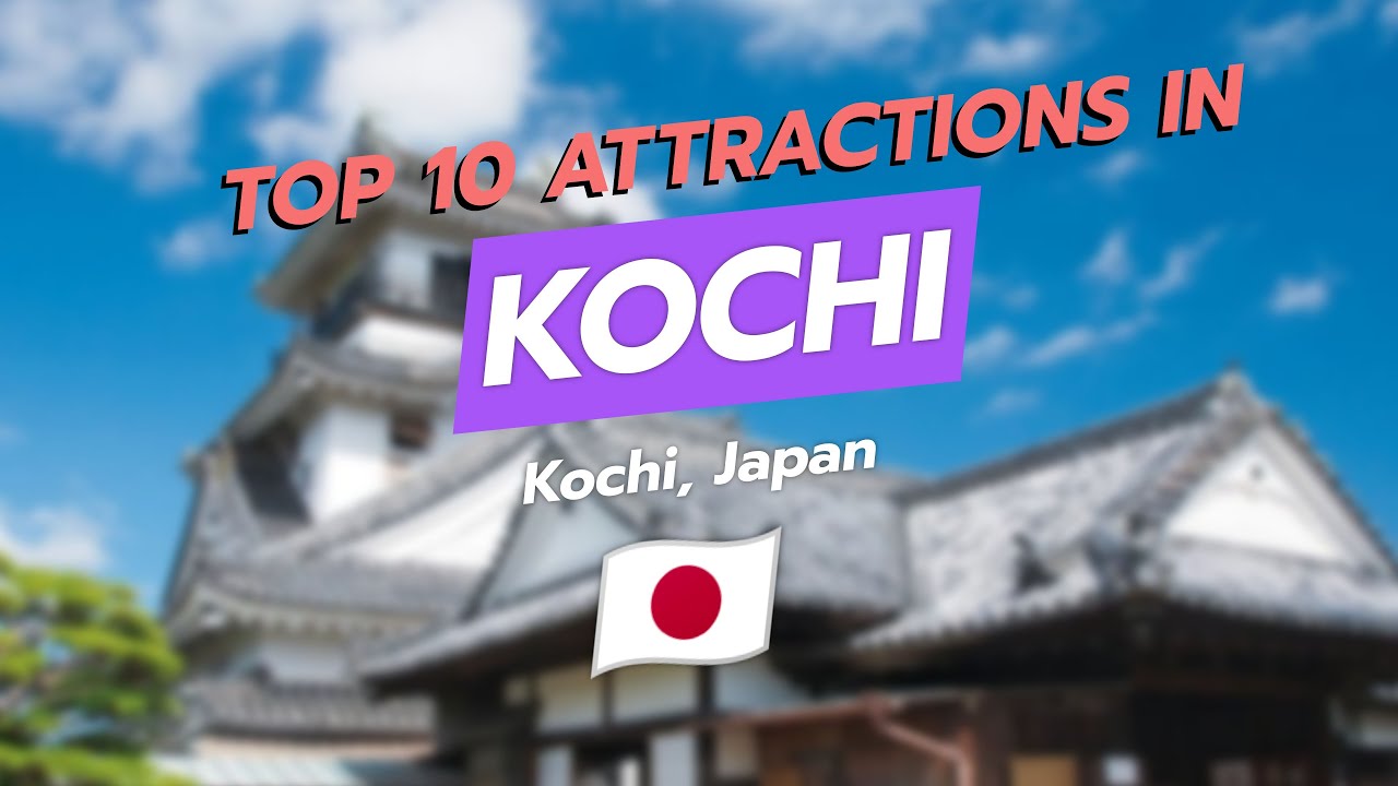 🗾 Discover the Top 10 Attractions in Kochi, Japan! 🇯🇵