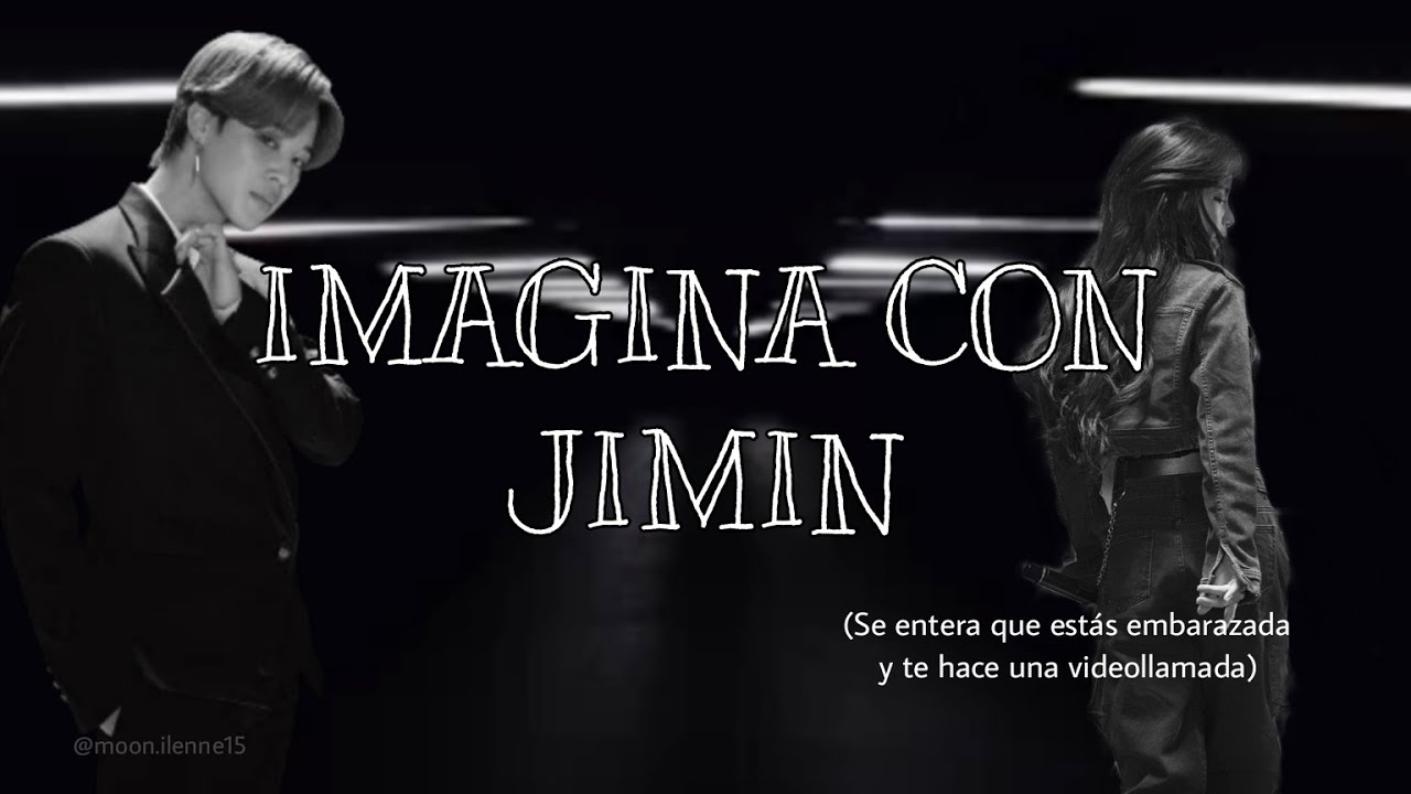 Imagina con Jimin (Videollamada con T/N) - Se entera de tu embarazo y te llama.