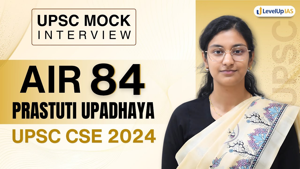 PRASTUTI UPADHAYA, AIR 84 | UPSC Topper 2024 | IAS Mock Interview | LevelUp IAS Topper