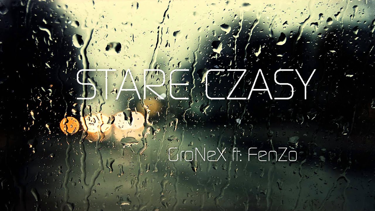GroNeX ft: FenZo - Stare czasy