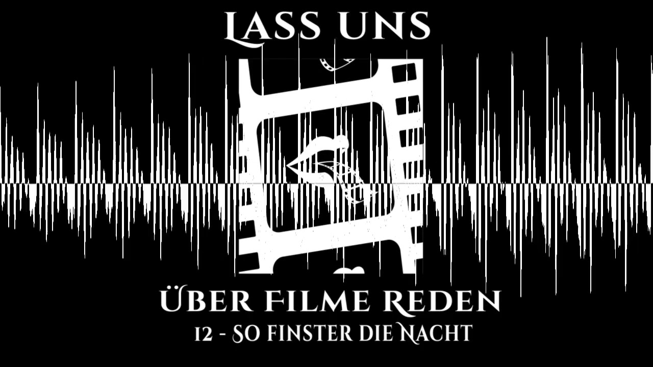 #12 - So Finster Die Nacht - Lass uns über Filme reden