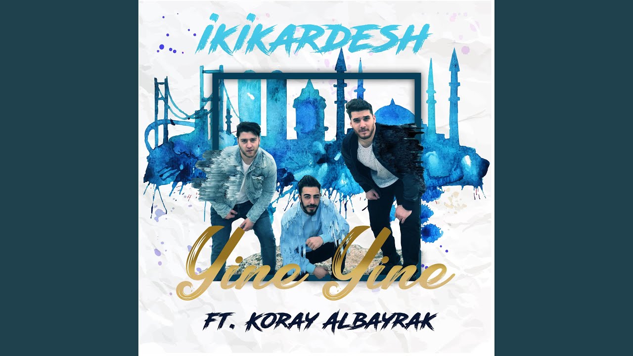Yine Yine (feat. Koray Albayrak)