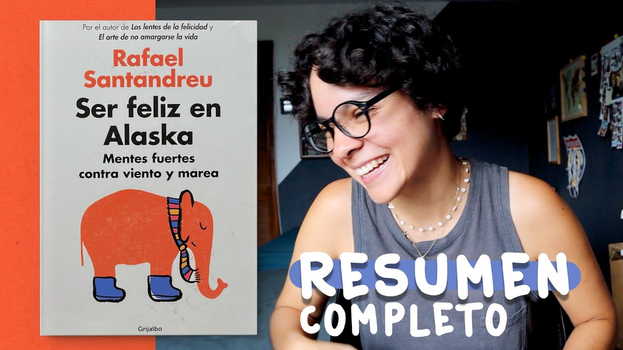 Ser feliz en Alaska de Rafael Santandreu: 20 Sencillos Trucos para Fortalecer tu Mente | Resumen