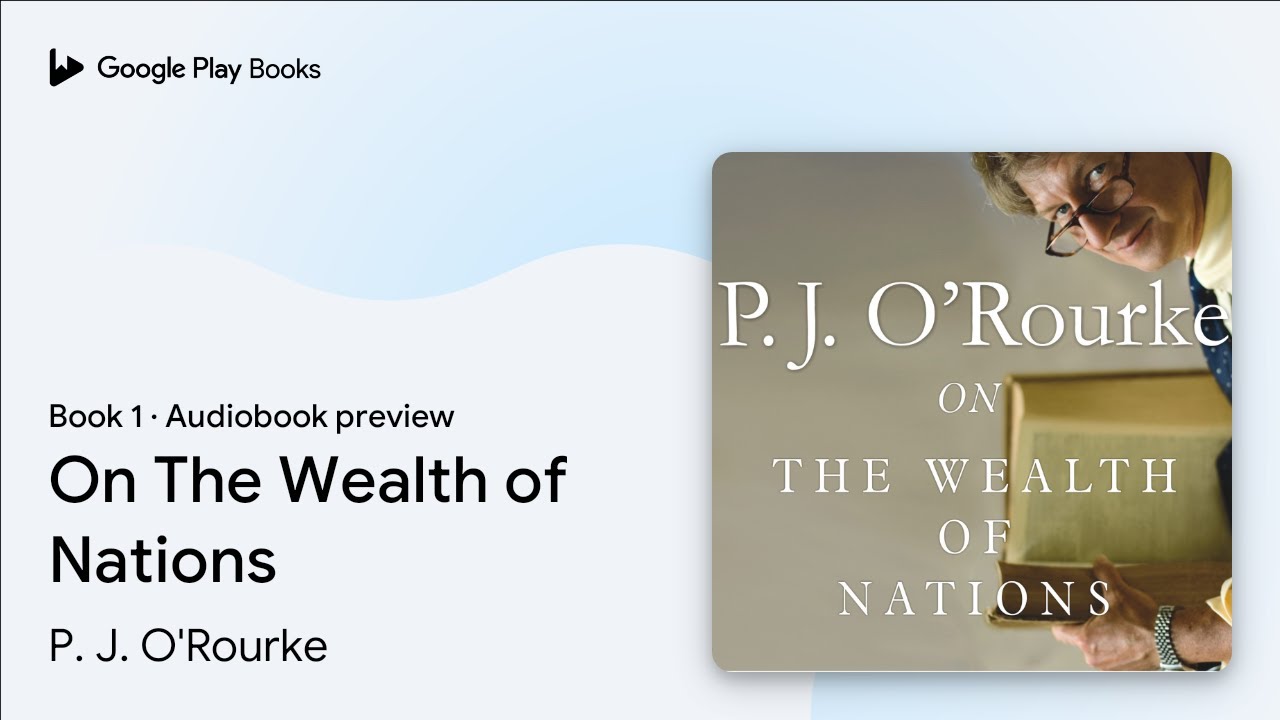 On The Wealth of Nations Book 1 by P. J. O'Rourke &middot; Audiobook preview