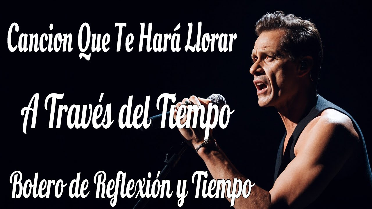 Marc Anthony - A Través del Tiempo | Bolero de Reflexión y Tiempo