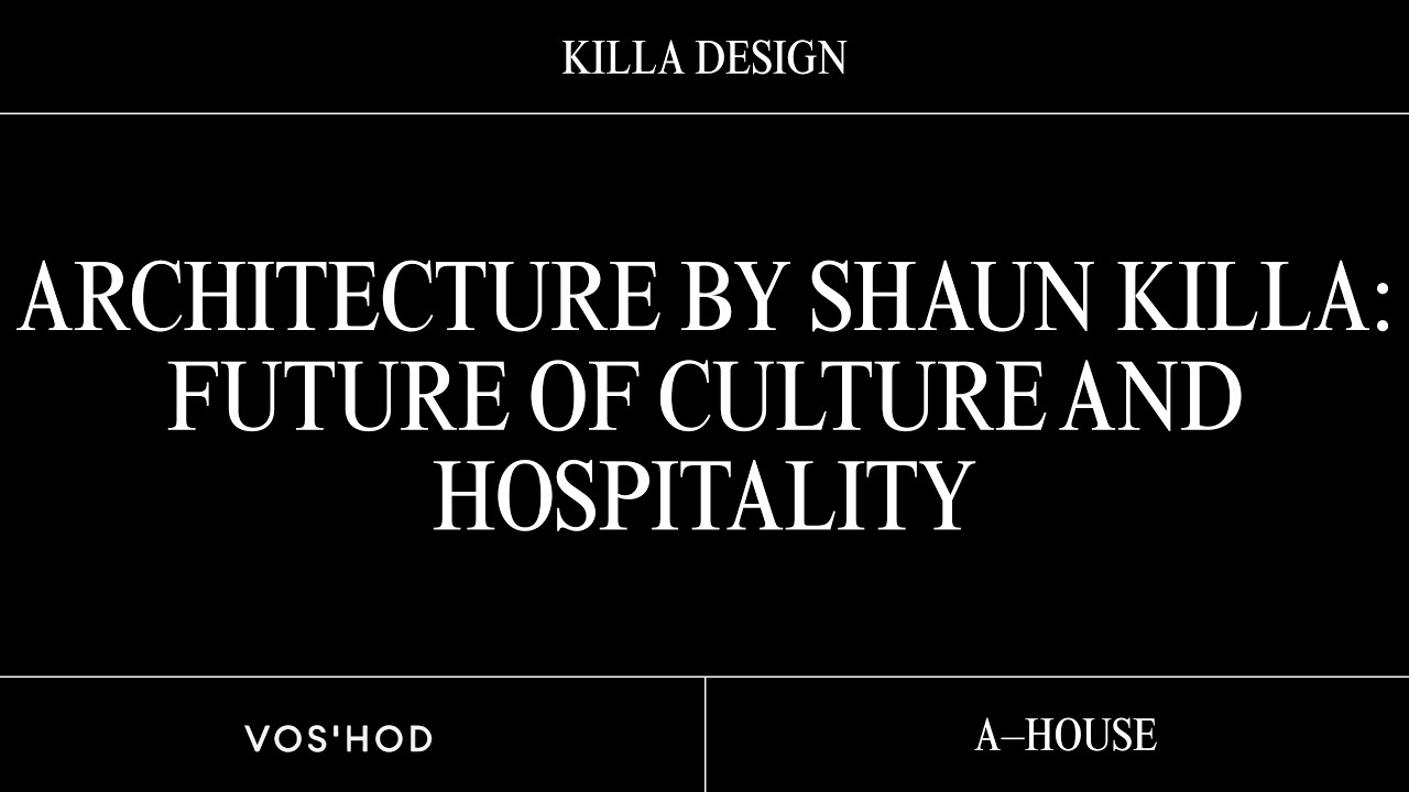 ARCHITECTURE BY SHAUN KILLA: FUTURE OF CULTURE AND HOSPITALITY
