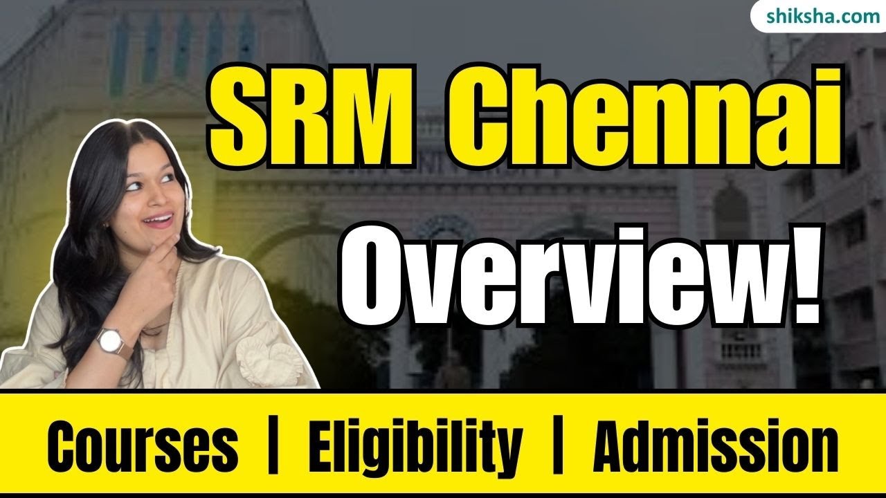 SRM Chennai Admission 2025 | Popular Courses, Eligibility, Fees & Process Explained #srmuniversity