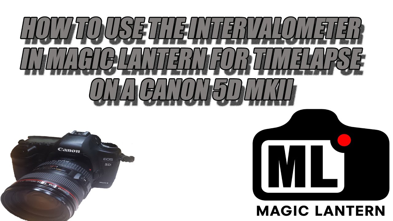 How I use the intervalometer in Magic Lantern for TimeLapse Canon 5DMkII