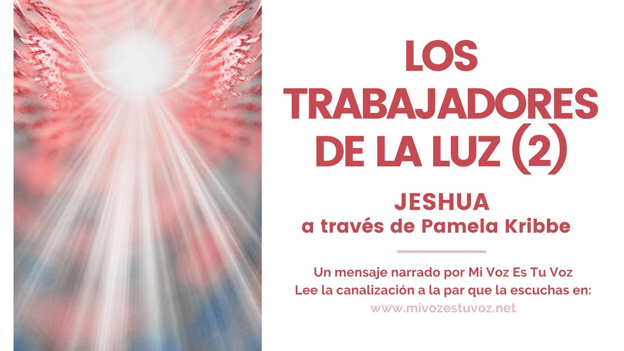 LOS TRABAJADORES DE LA LUZ (2ª parte) | Jeshua a través de Pamela Kribbe
